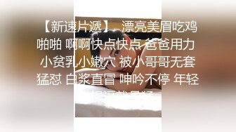 颜值不错肉肉身材肥逼妹子啪啪特写按头口交抬腿抽插上位骑坐猛操