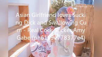 Asian Girlfriend loves Sucking Dick and Swallowing Cum - Real Cock Sucker AmyGabe (ph6109e778377e4)