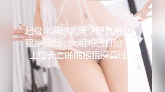 一代风流【唐哥作品4K版】20岁高颜值，校花女友，偷拍卧室内干两炮，C罩杯美乳高潮阵阵，超清画质无水印收藏佳作