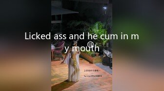 Licked ass and he cum in my mouth