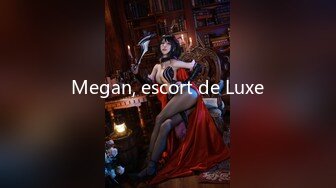 Megan, escort de Luxe