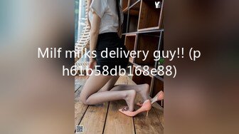 Milf milks delivery guy!! (ph61b58db168e88)